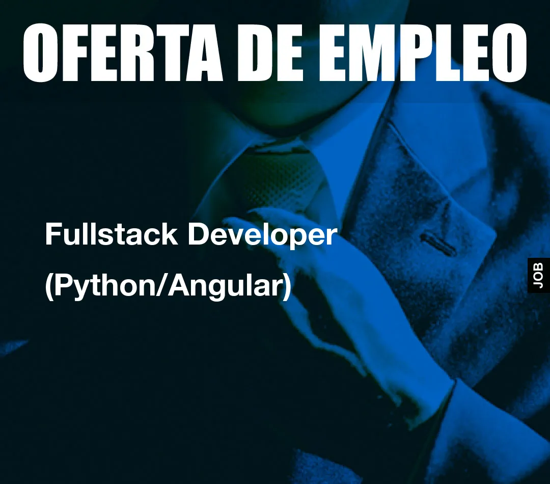 Fullstack Developer (Python/Angular) Fullstack Developer (Python/Angular)