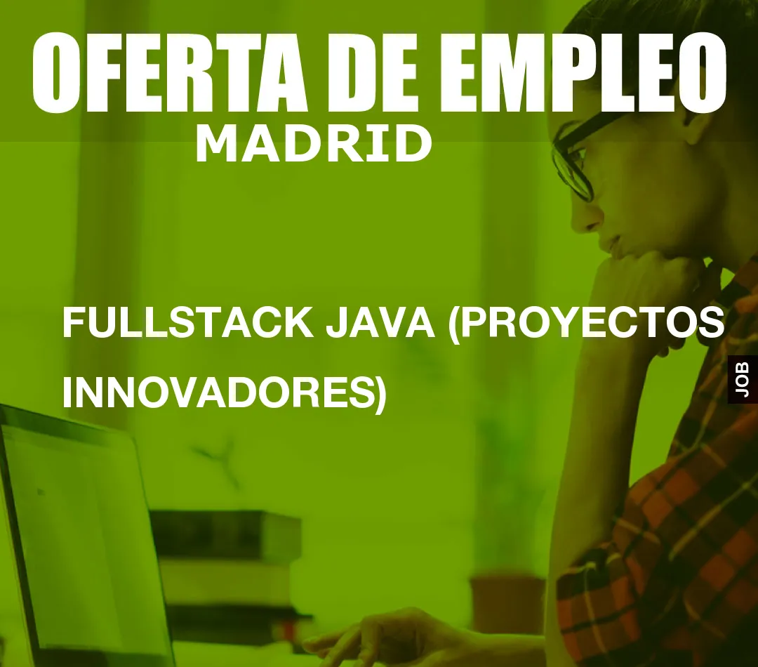 FULLSTACK JAVA (PROYECTOS INNOVADORES)
