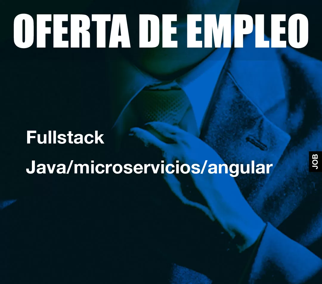 Fullstack Java/microservicios/angular Fullstack Java/microservicios/angular