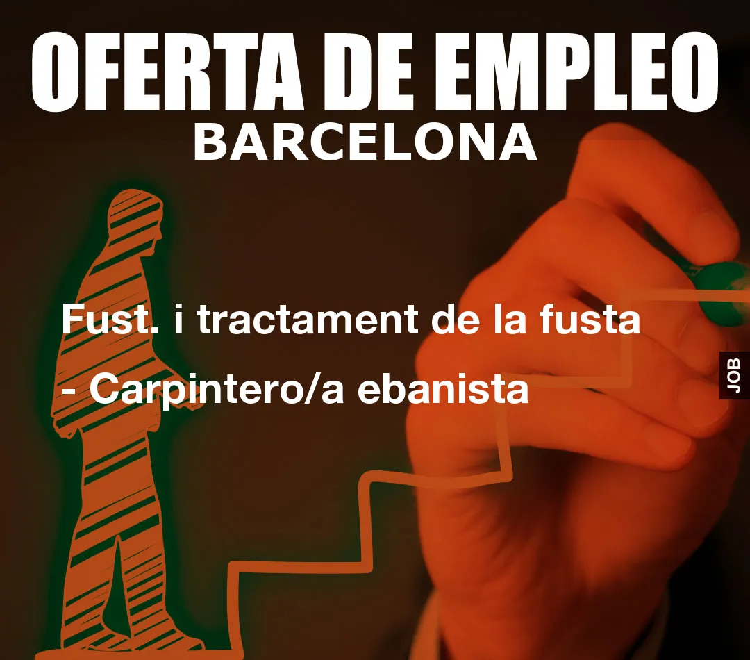 Fust. i tractament de la fusta – Carpintero/a ebanista