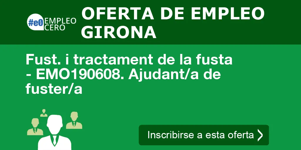 Fust. i tractament de la fusta - EMO190608. Ajudant/a de fuster/a Fust. i tractament de la fusta - EMO190608. Ajudant/a de fuster/a