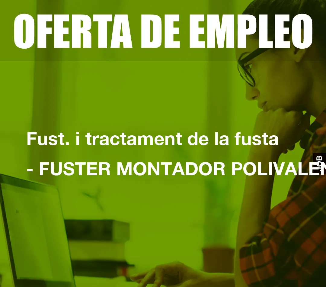 Fust. i tractament de la fusta – FUSTER MONTADOR POLIVALENT