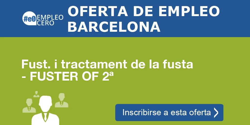 Fust. i tractament de la fusta - FUSTER OF 2ª Fust. i tractament de la fusta - FUSTER OF 2ª