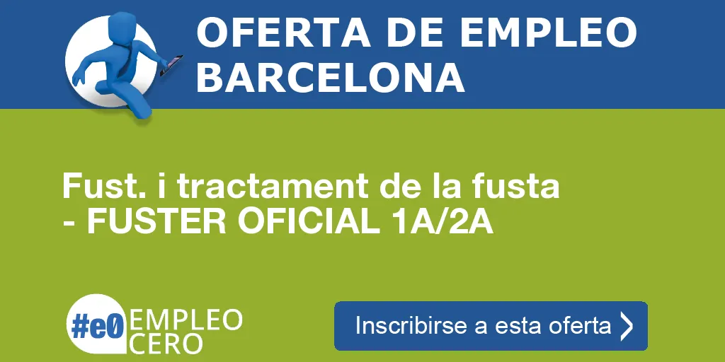 Fust. i tractament de la fusta - FUSTER OFICIAL 1A/2A Fust. i tractament de la fusta - FUSTER OFICIAL 1A/2A