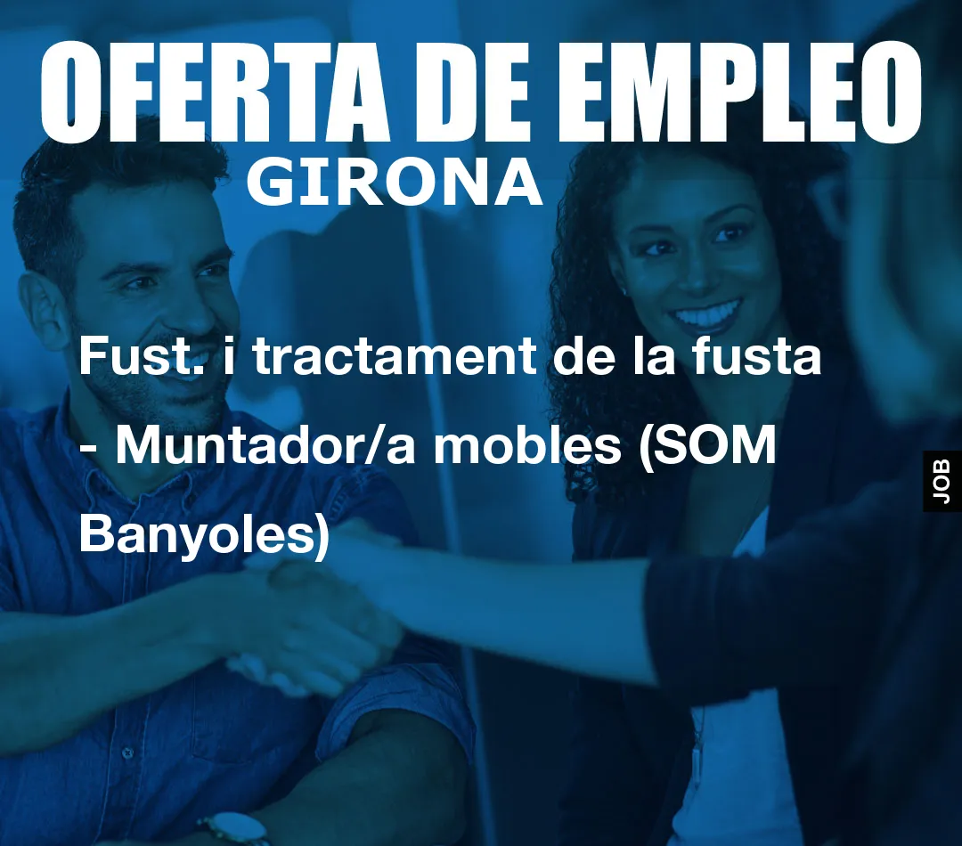 Fust. i tractament de la fusta – Muntador/a mobles (SOM Banyoles)