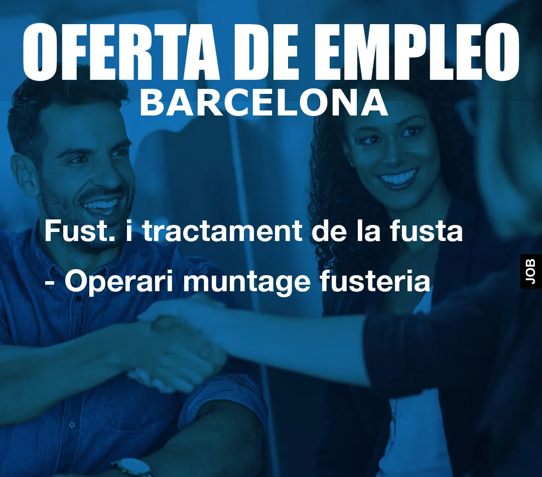 Fust. i tractament de la fusta – Operari muntage fusteria