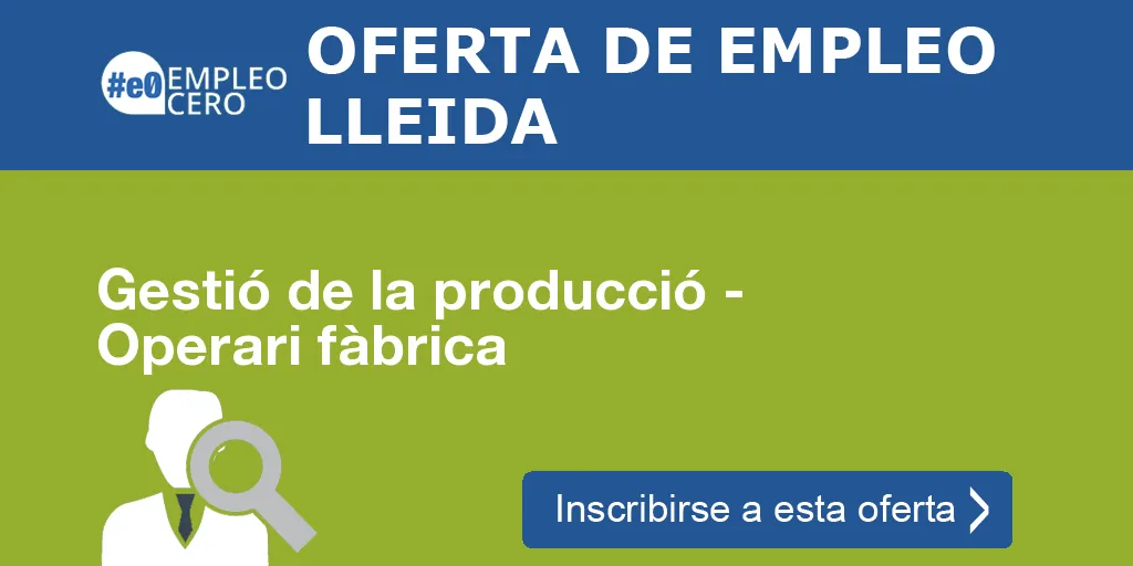 Gestió de la producció - Operari fàbrica Gestió de la producció - Operari fàbrica