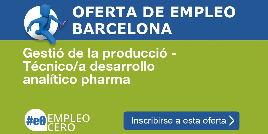 Gestió de la producció - Técnico/a desarrollo analítico pharma Gestió de la producció - Técnico/a desarrollo analítico pharma
