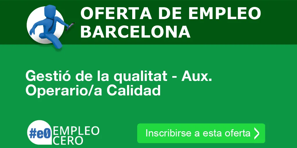 Gestió de la qualitat - Aux. Operario/a Calidad Gestió de la qualitat - Aux. Operario/a Calidad