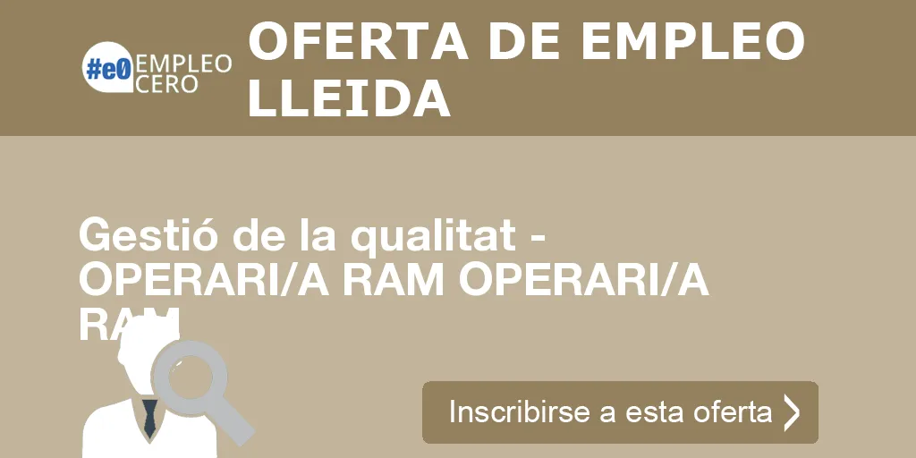 Gestió de la qualitat - OPERARI/A RAM OPERARI/A RAM Gestió de la qualitat - OPERARI/A RAM OPERARI/A RAM