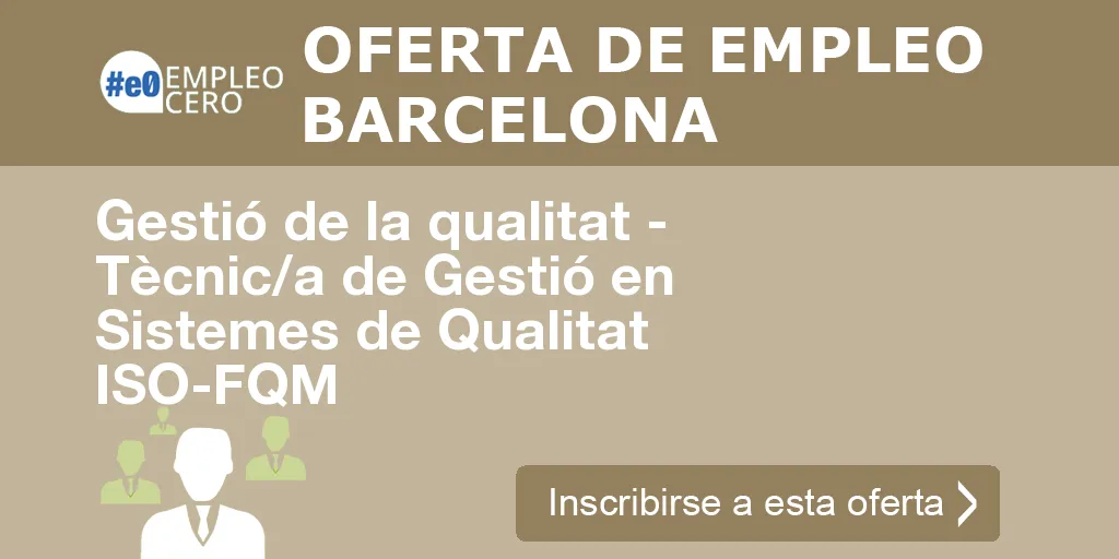 Gestió de la qualitat - Tècnic/a de Gestió en Sistemes de Qualitat ISO-FQM Gestió de la qualitat - Tècnic/a de Gestió en Sistemes de Qualitat ISO-FQM