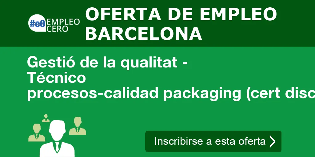 Gestió de la qualitat - Técnico procesos-calidad packaging (cert discapac)