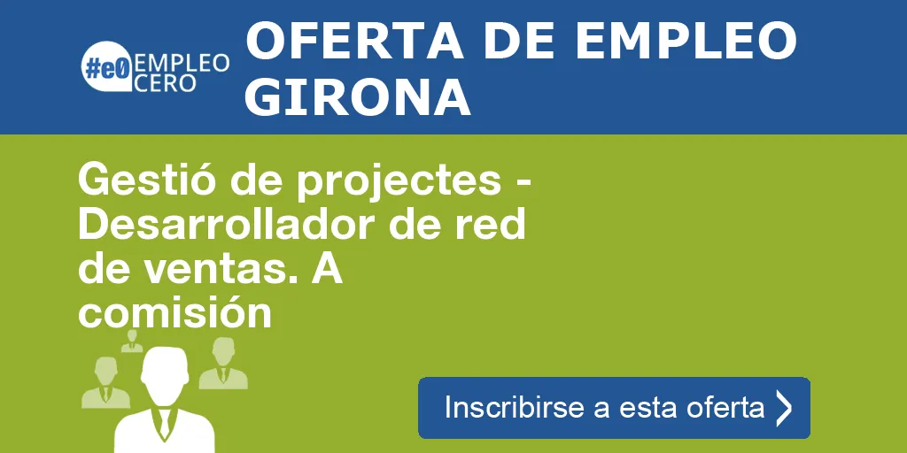Gestió de projectes - Desarrollador de red de ventas. A comisión Gestió de projectes - Desarrollador de red de ventas. A comisión