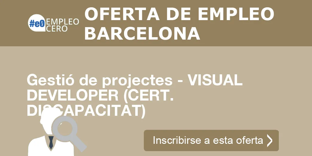 Gestió de projectes - VISUAL DEVELOPER (CERT. DISCAPACITAT) Gestió de projectes - VISUAL DEVELOPER (CERT. DISCAPACITAT)