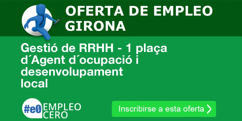 Gestió de RRHH - 1 plaça d´Agent d´ocupació i desenvolupament local Gestió de RRHH - 1 plaça d´Agent d´ocupació i desenvolupament local