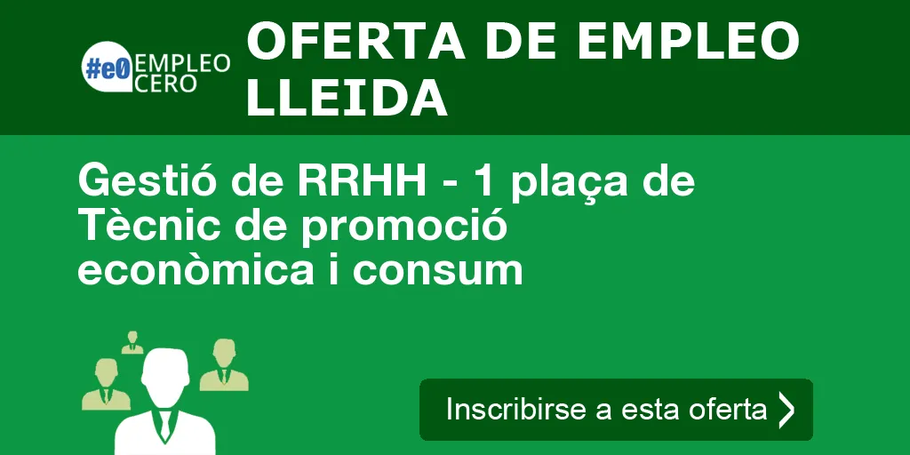 Gestió de RRHH - 1 plaça de Tècnic de promoció econòmica i consum Gestió de RRHH - 1 plaça de Tècnic de promoció econòmica i consum