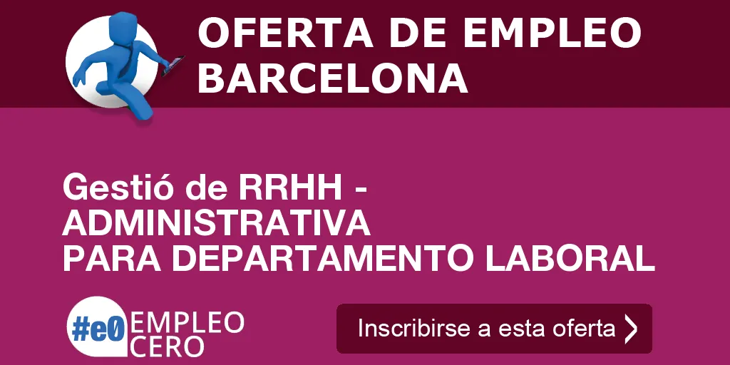 Gestió de RRHH - ADMINISTRATIVA PARA DEPARTAMENTO LABORAL Gestió de RRHH - ADMINISTRATIVA PARA DEPARTAMENTO LABORAL