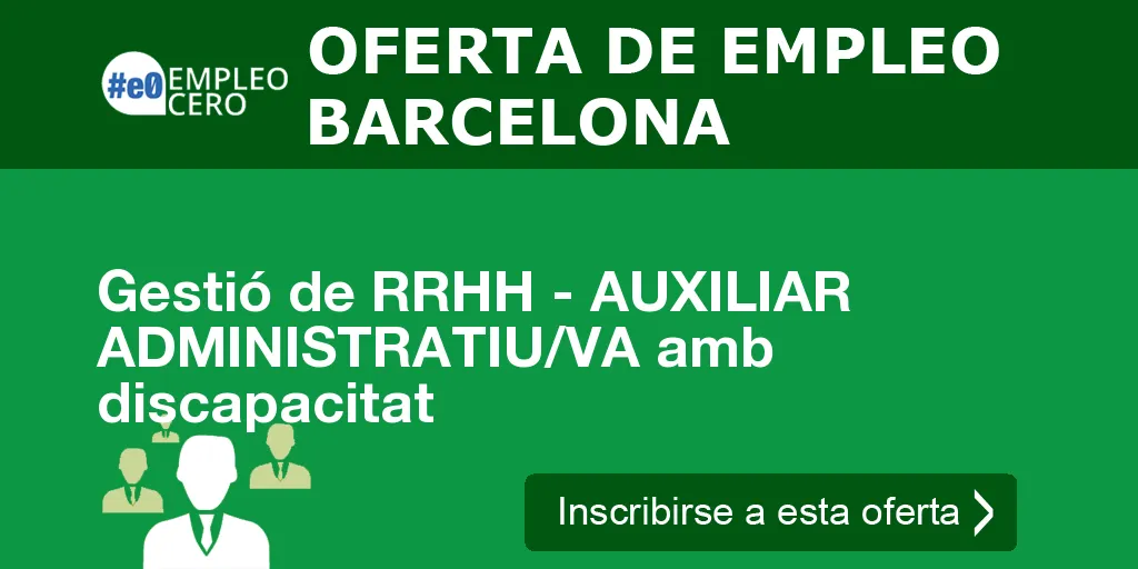 Gestió de RRHH - AUXILIAR ADMINISTRATIU/VA amb discapacitat Gestió de RRHH - AUXILIAR ADMINISTRATIU/VA amb discapacitat