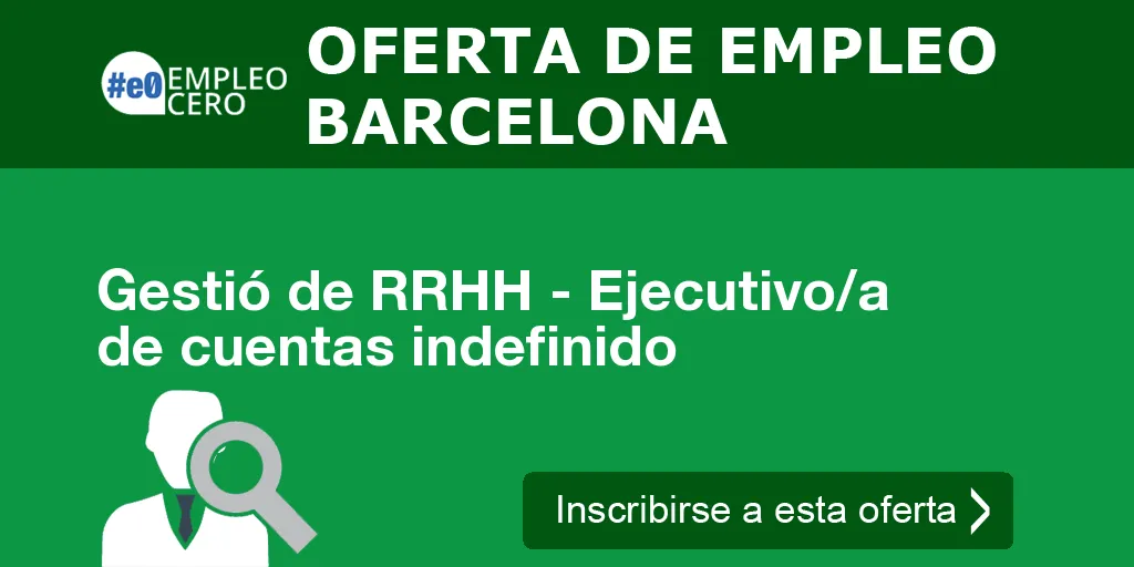 Gestió de RRHH - Ejecutivo/a de cuentas indefinido Gestió de RRHH - Ejecutivo/a de cuentas indefinido