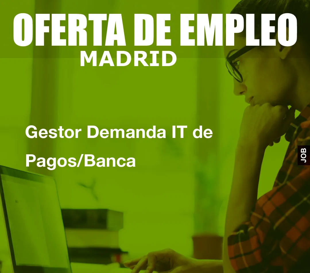 Gestor Demanda IT de Pagos/Banca