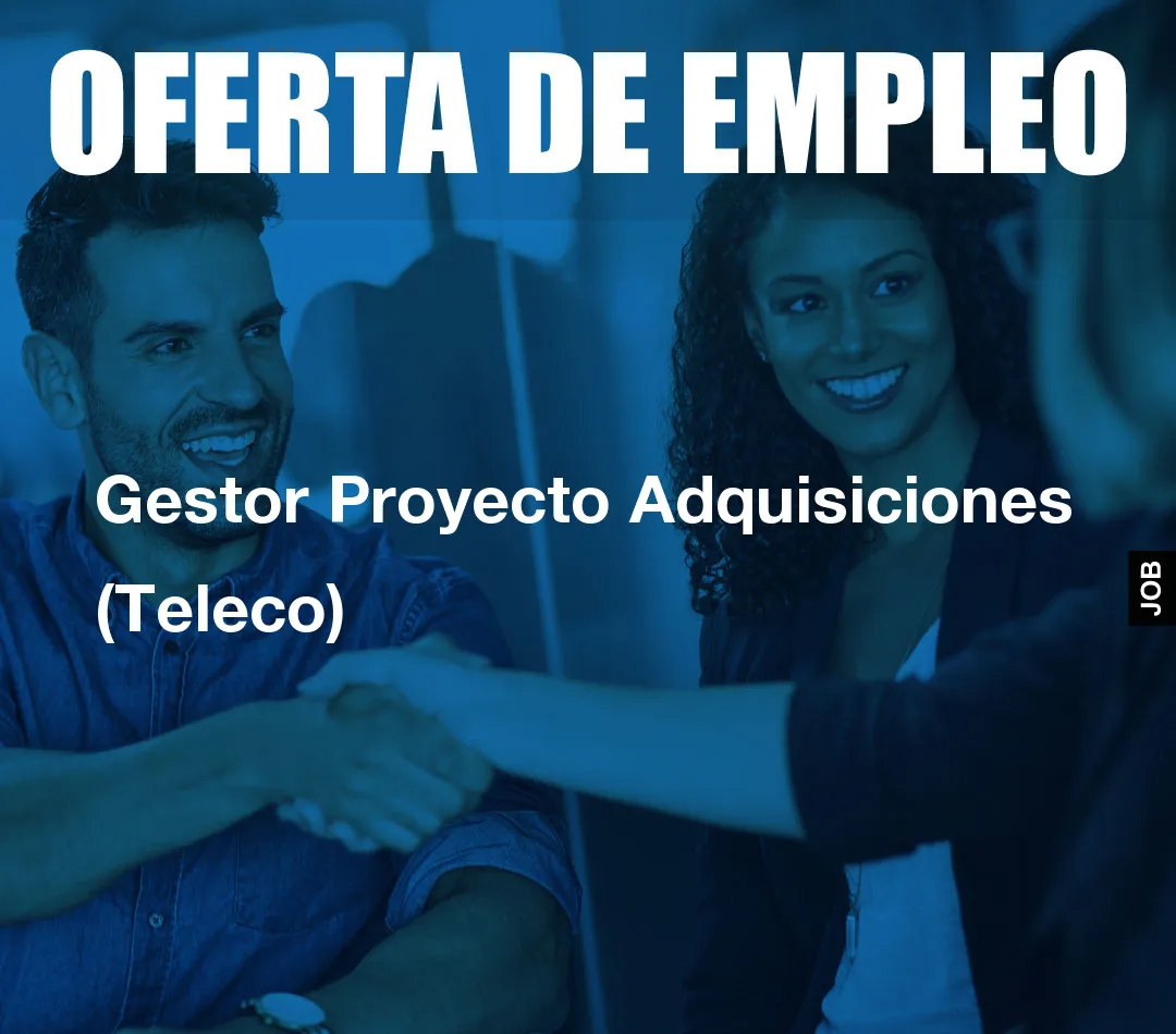 Gestor Proyecto Adquisiciones (Teleco) Gestor Proyecto Adquisiciones (Teleco)