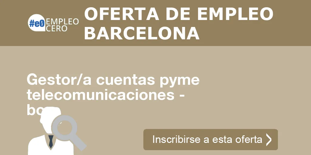 Gestor/a cuentas pyme telecomunicaciones - bcn