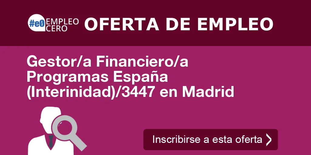 Gestor/a Financiero/a Programas España (Interinidad)/3447 en Madrid