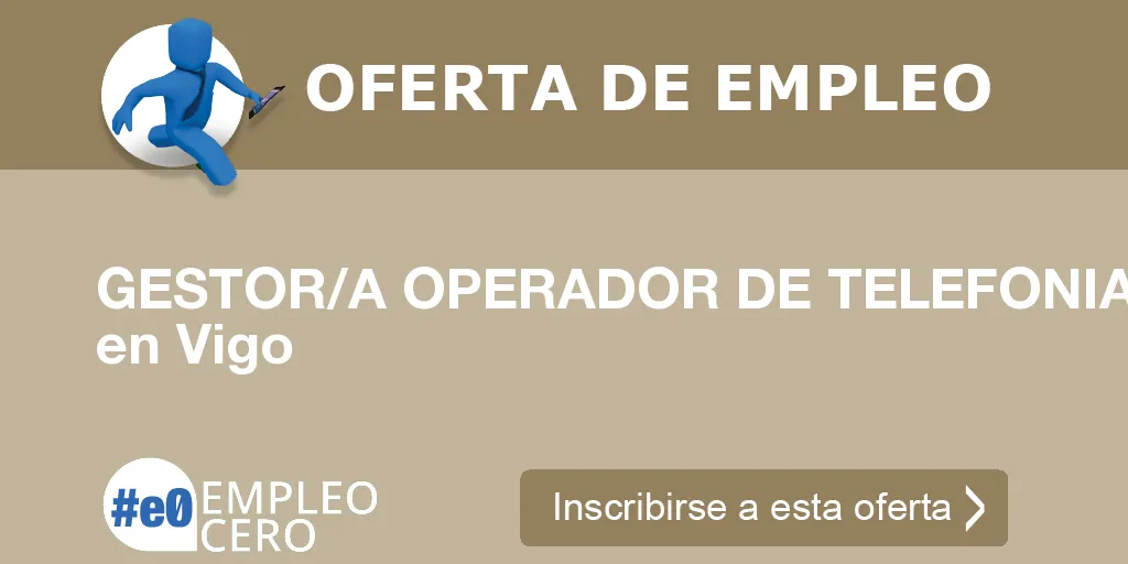 GESTOR/A OPERADOR DE TELEFONIA en Vigo GESTOR/A OPERADOR DE TELEFONIA en Vigo