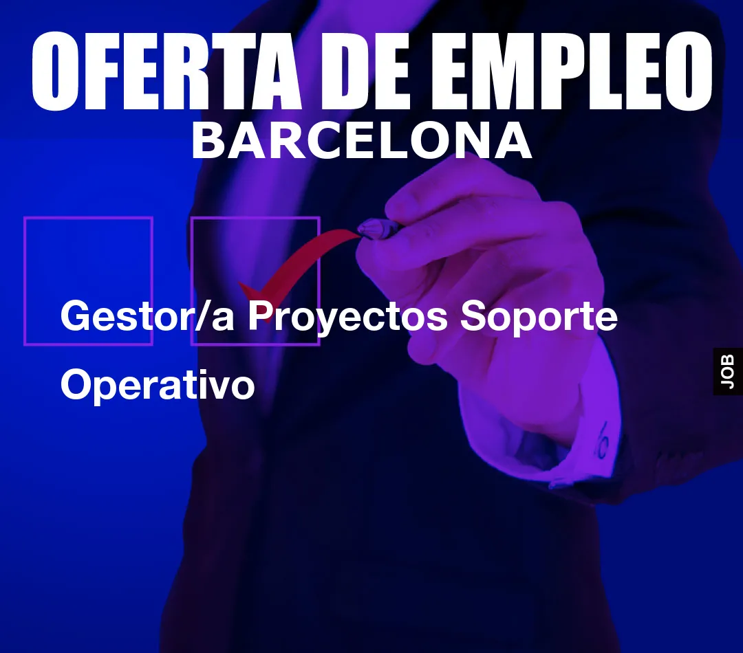 Gestor/a Proyectos Soporte Operativo Gestor/a Proyectos Soporte Operativo