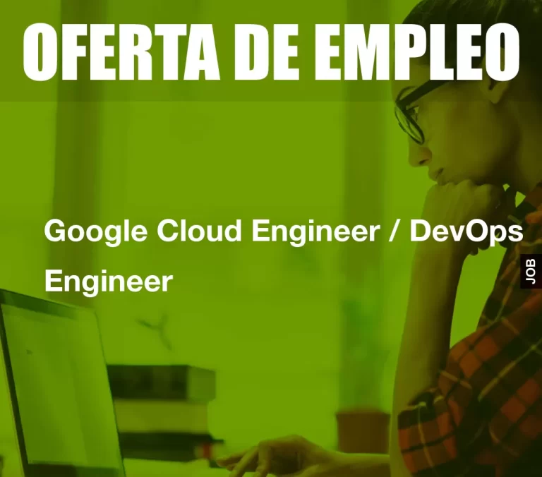Google Cloud Engineer / DevOps Engineer
