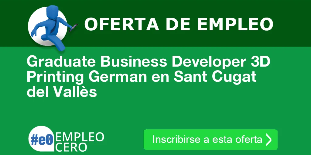 Graduate Business Developer 3D Printing German en Sant Cugat del Vallès