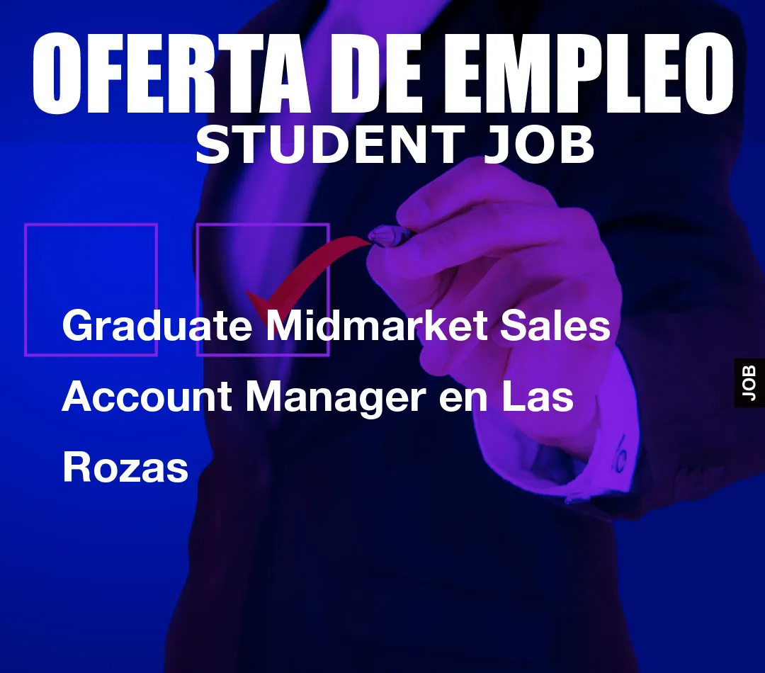 Graduate Midmarket Sales Account Manager en Las Rozas