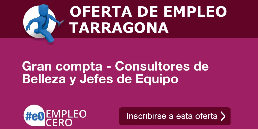 Gran compta - Consultores de Belleza y Jefes de Equipo Gran compta - Consultores de Belleza y Jefes de Equipo