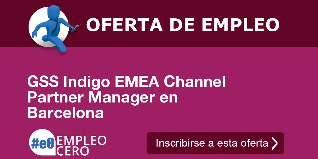 GSS Indigo EMEA Channel Partner Manager en Barcelona GSS Indigo EMEA Channel Partner Manager en Barcelona