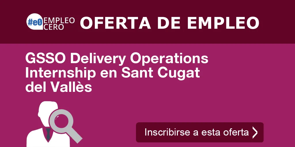 GSSO Delivery Operations Internship en Sant Cugat del Vallès