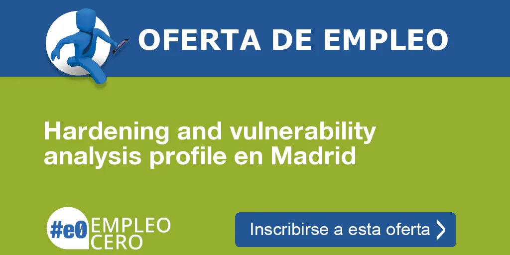 Hardening and vulnerability analysis profile en Madrid