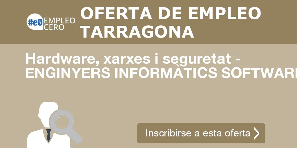 Hardware, xarxes i seguretat - ENGINYERS INFORMÀTICS SOFTWARE Hardware, xarxes i seguretat - ENGINYERS INFORMÀTICS SOFTWARE