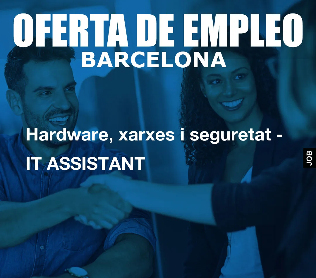 Hardware, xarxes i seguretat – IT ASSISTANT