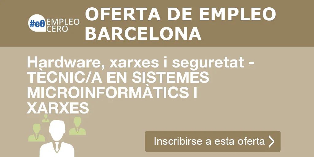 Hardware, xarxes i seguretat - TÈCNIC/A EN SISTEMES MICROINFORMÀTICS I XARXES Hardware, xarxes i seguretat - TÈCNIC/A EN SISTEMES MICROINFORMÀTICS I XARXES