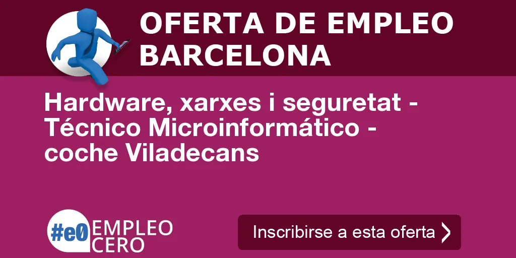 Hardware, xarxes i seguretat - Técnico Microinformático - coche Viladecans