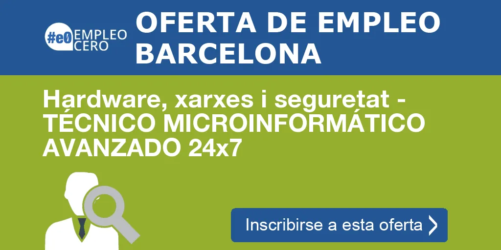 Hardware, xarxes i seguretat - TÉCNICO MICROINFORMÁTICO AVANZADO 24x7