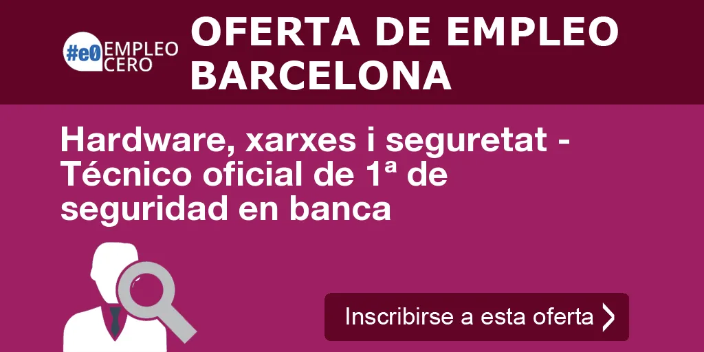 Hardware, xarxes i seguretat - Técnico oficial de 1ª de seguridad en banca