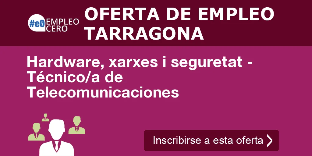 Hardware, xarxes i seguretat - Técnico/a de Telecomunicaciones Hardware, xarxes i seguretat - Técnico/a de Telecomunicaciones
