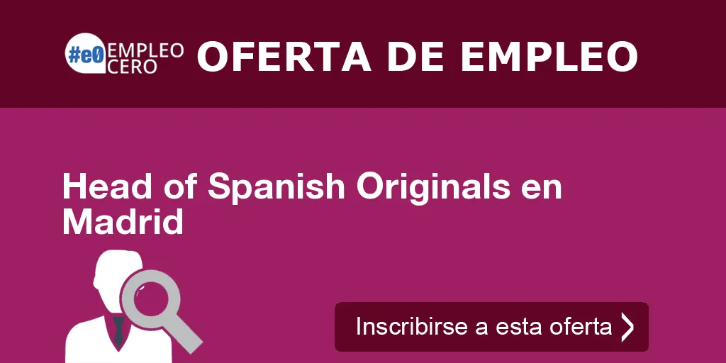 Head of Spanish Originals en Madrid