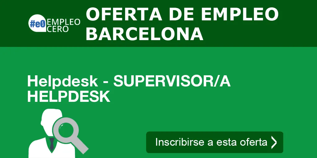Helpdesk - SUPERVISOR/A HELPDESK Helpdesk - SUPERVISOR/A HELPDESK