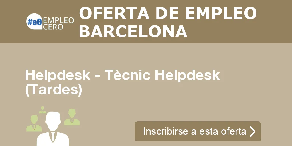 Helpdesk - Tècnic Helpdesk (Tardes) Helpdesk - Tècnic Helpdesk (Tardes)