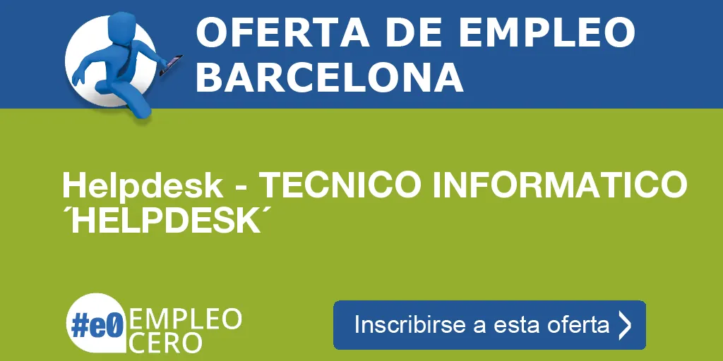 Helpdesk - TECNICO INFORMATICO ´HELPDESK´ Helpdesk - TECNICO INFORMATICO ´HELPDESK´