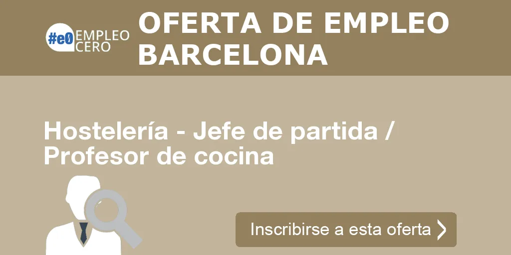 Hostelería - Jefe de partida / Profesor de cocina Hostelería - Jefe de partida / Profesor de cocina
