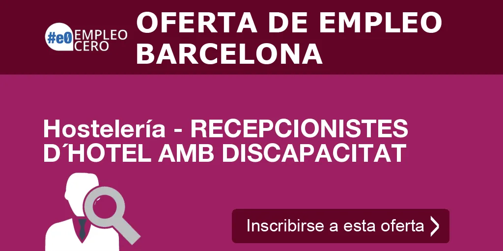 Hostelería - RECEPCIONISTES D´HOTEL AMB DISCAPACITAT Hostelería - RECEPCIONISTES D´HOTEL AMB DISCAPACITAT
