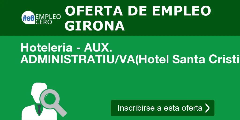 Hoteleria - AUX. ADMINISTRATIU/VA(Hotel Santa Cristina D´Aro) Hoteleria - AUX. ADMINISTRATIU/VA(Hotel Santa Cristina D´Aro)